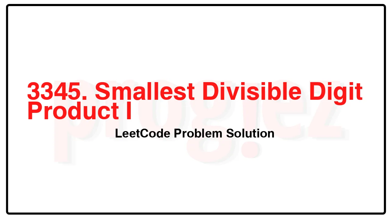 3345. Smallest Divisible Digit Product I LeetCode Solution image