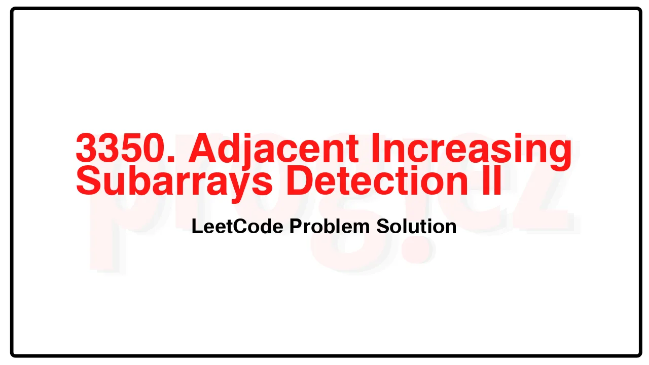 3350. Adjacent Increasing Subarrays Detection II LeetCode Solution image