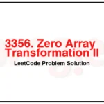 3356-Zero-Array-Transformation-II-LeetCode-Problem-Solution