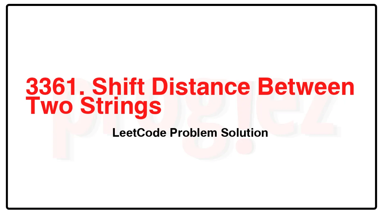 3361. Shift Distance Between Two Strings LeetCode Solution image