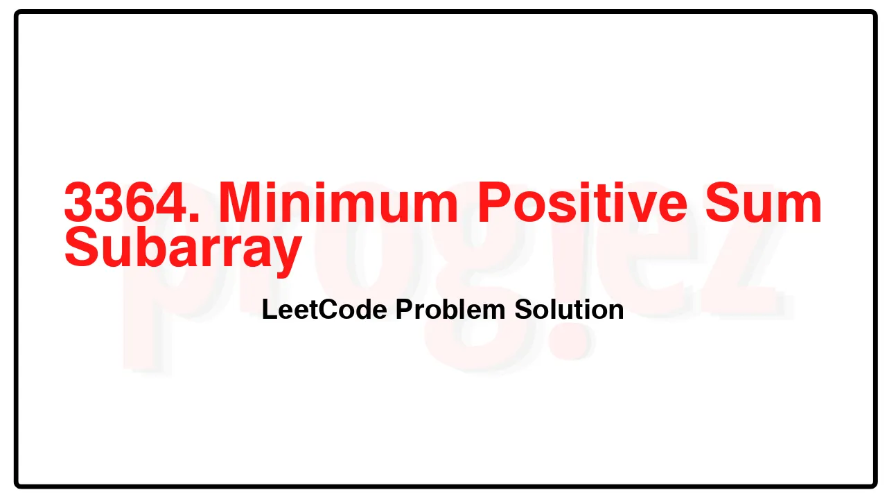 3364. Minimum Positive Sum Subarray LeetCode Solution image