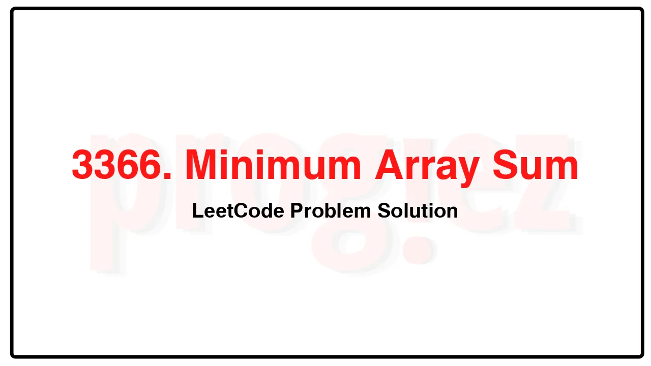 3366. Minimum Array Sum LeetCode Solution image