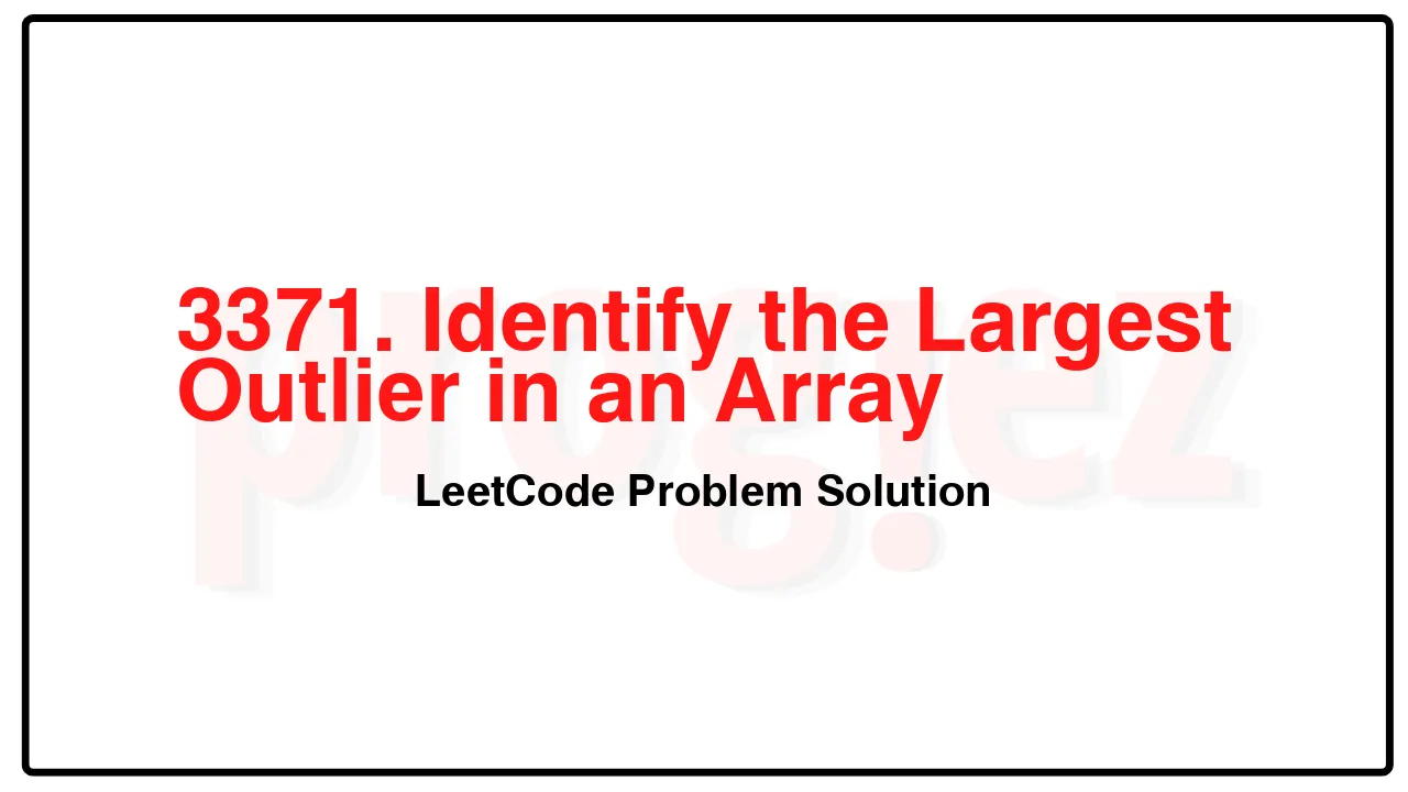 3371. Identify the Largest Outlier in an Array LeetCode Solution image