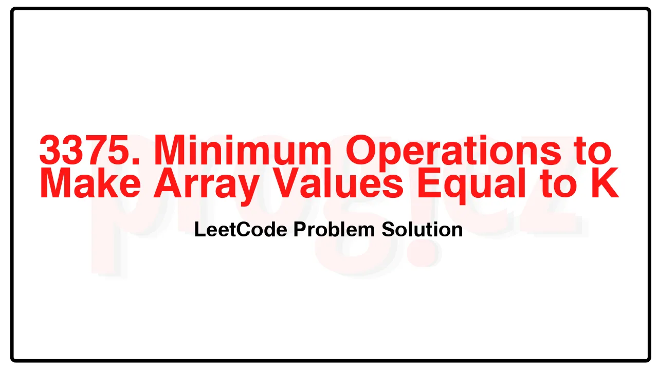 3375. Minimum Operations to Make Array Values Equal to K LeetCode Solution image