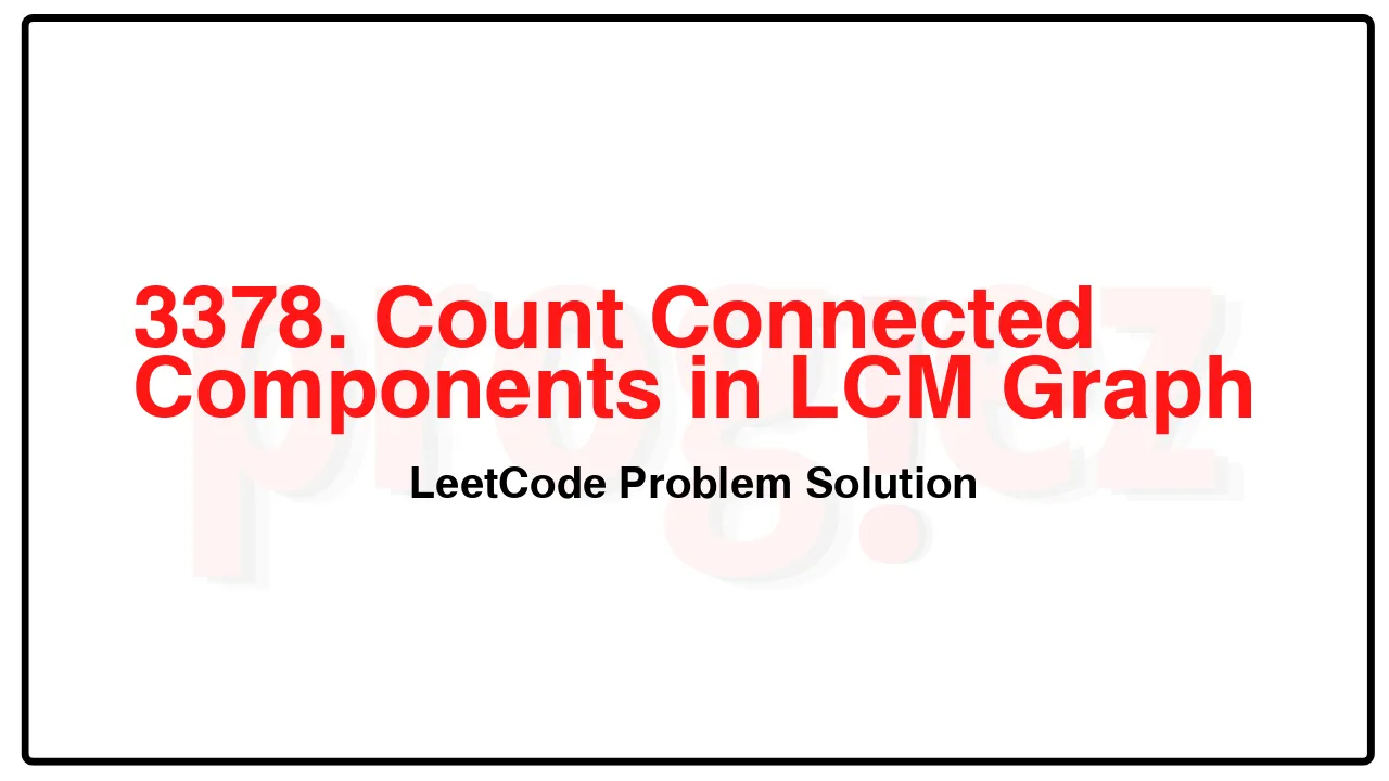 3378. Count Connected Components in LCM Graph LeetCode Solution image