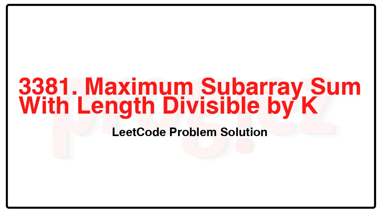 3381. Maximum Subarray Sum With Length Divisible by K LeetCode Solution image