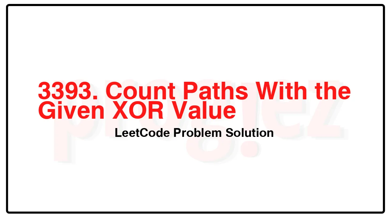 3393. Count Paths With the Given XOR Value LeetCode Solution image