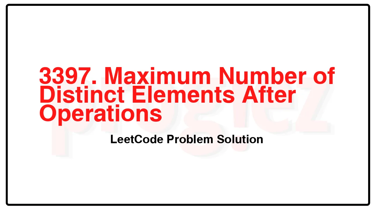 3397. Maximum Number of Distinct Elements After Operations LeetCode Solution image