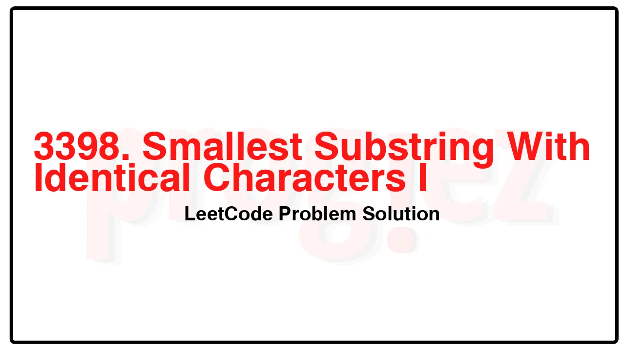 3398. Smallest Substring With Identical Characters I LeetCode Solution image