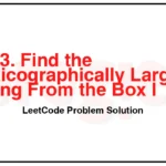 3403-Find-the-Lexicographically-Largest-String-From-the-Box-I-LeetCode-Problem-Solution