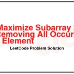 3410-Maximize-Subarray-Sum-After-Removing-All-Occurrences-of-One-Element-LeetCode-Problem-Solution