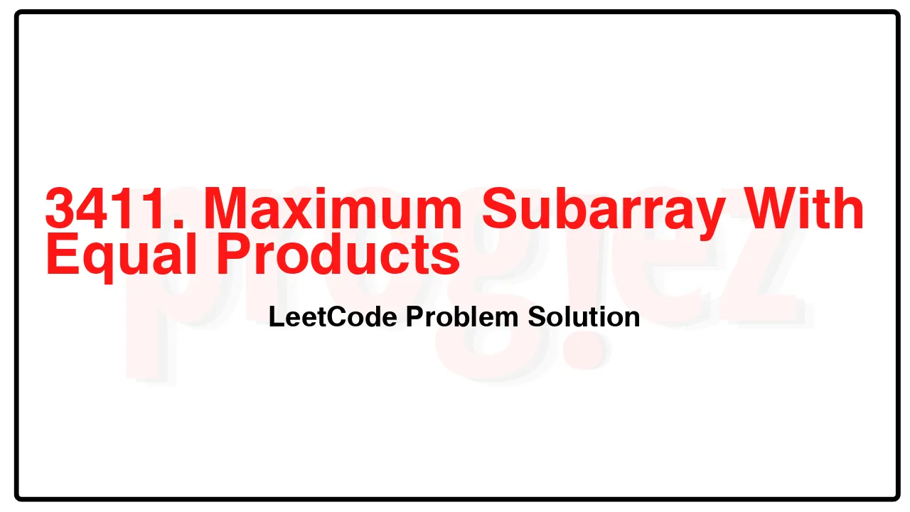 3411. Maximum Subarray With Equal Products LeetCode Solution image