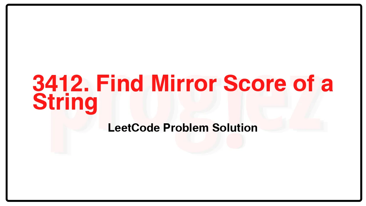 3412. Find Mirror Score of a String LeetCode Solution image