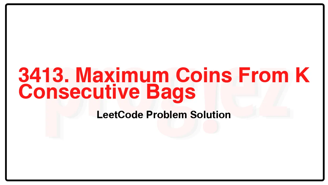 3413. Maximum Coins From K Consecutive Bags LeetCode Solution image