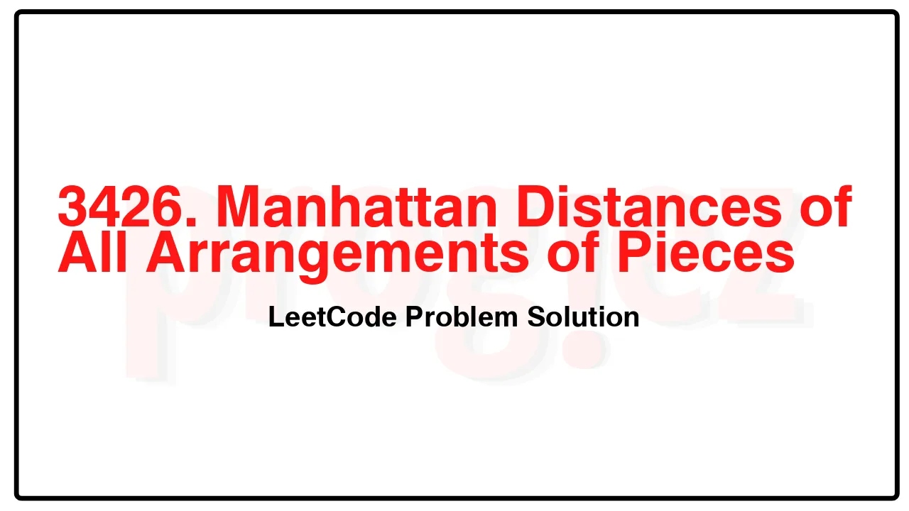 3426. Manhattan Distances of All Arrangements of Pieces LeetCode Solution image