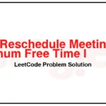 3439-Reschedule-Meetings-for-Maximum-Free-Time-I-LeetCode-Problem-Solution