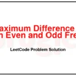 3442-Maximum-Difference-Between-Even-and-Odd-Frequency-I-LeetCode-Problem-Solution