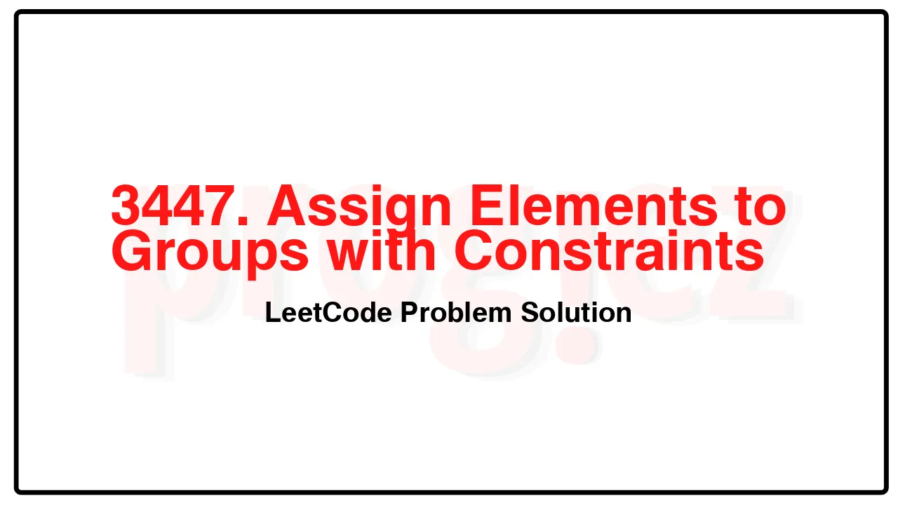 3447. Assign Elements to Groups with Constraints LeetCode Solution image