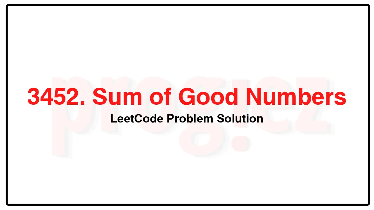 3452. Sum of Good Numbers LeetCode Solution image