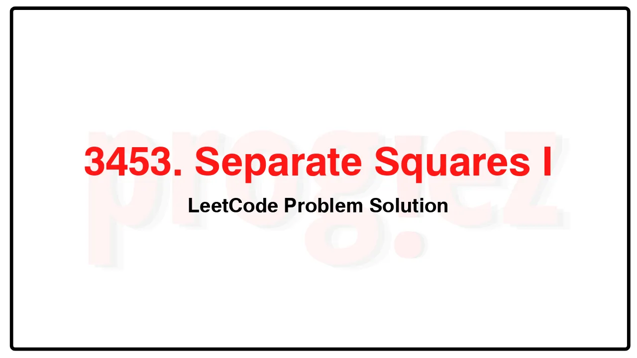 3453. Separate Squares I LeetCode Solution image
