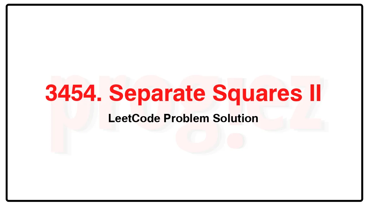 3454. Separate Squares II LeetCode Solution image