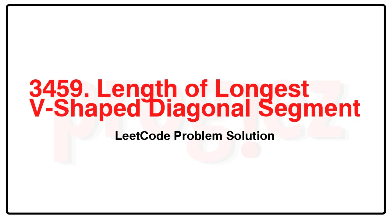 3459. Length of Longest V-Shaped Diagonal Segment LeetCode Solution image