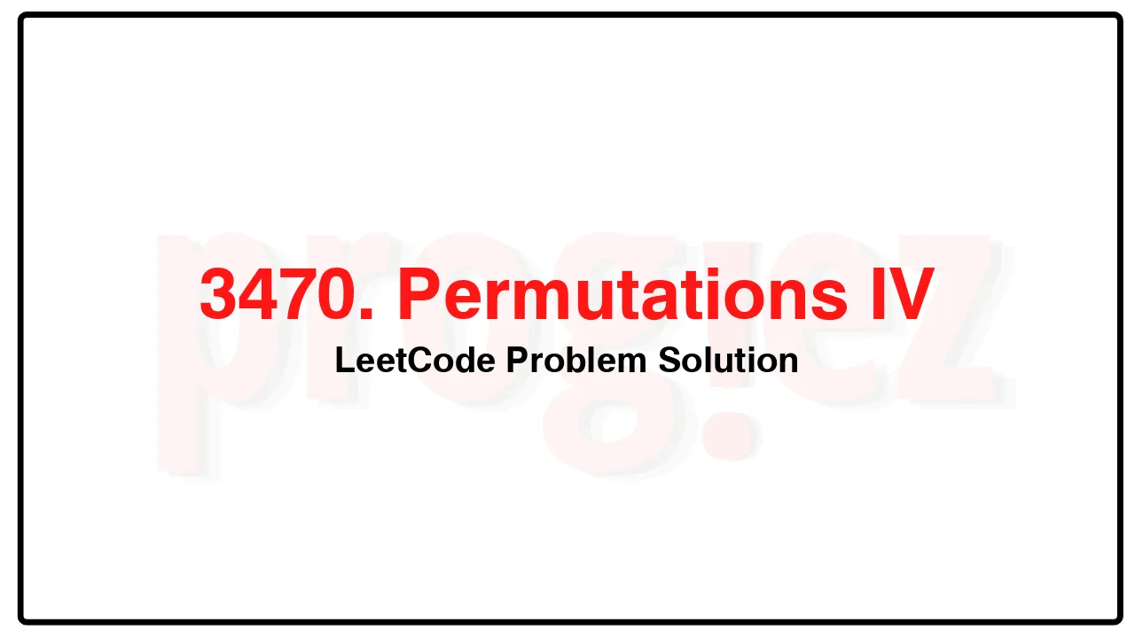 3470. Permutations IV LeetCode Solution image