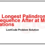 3472. Longest Palindromic Subsequence After at Most K Operations LeetCode Solution 3472-Longest-Palindromic-Subsequence-After-at-Most-K-Operations-LeetCode-Problem-Solution