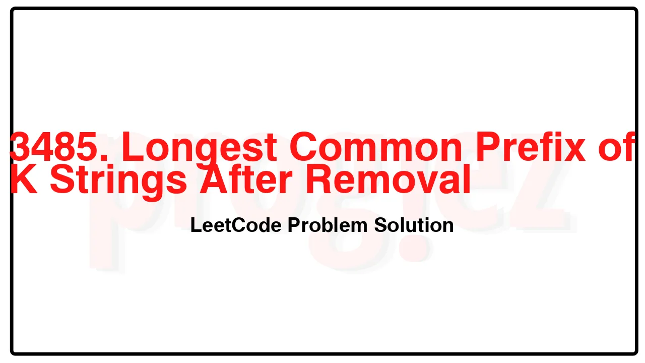 3485. Longest Common Prefix of K Strings After Removal LeetCode Solution image