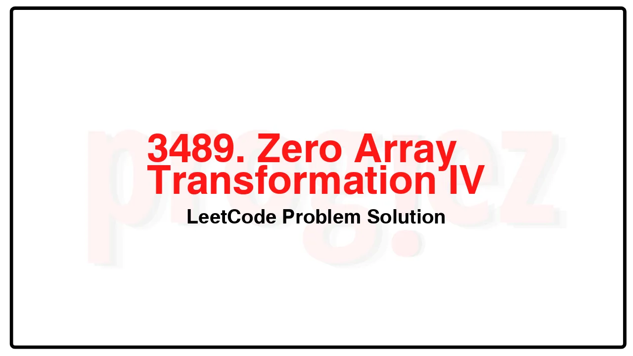 3489. Zero Array Transformation IV LeetCode Solution image