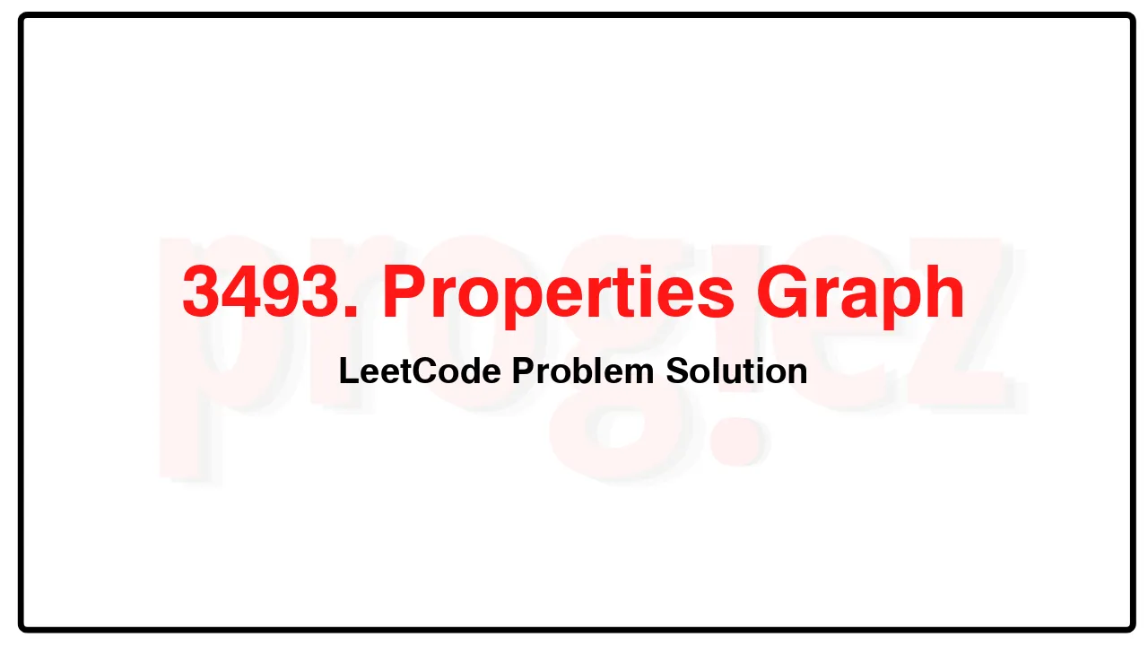 3493. Properties Graph LeetCode Solution image