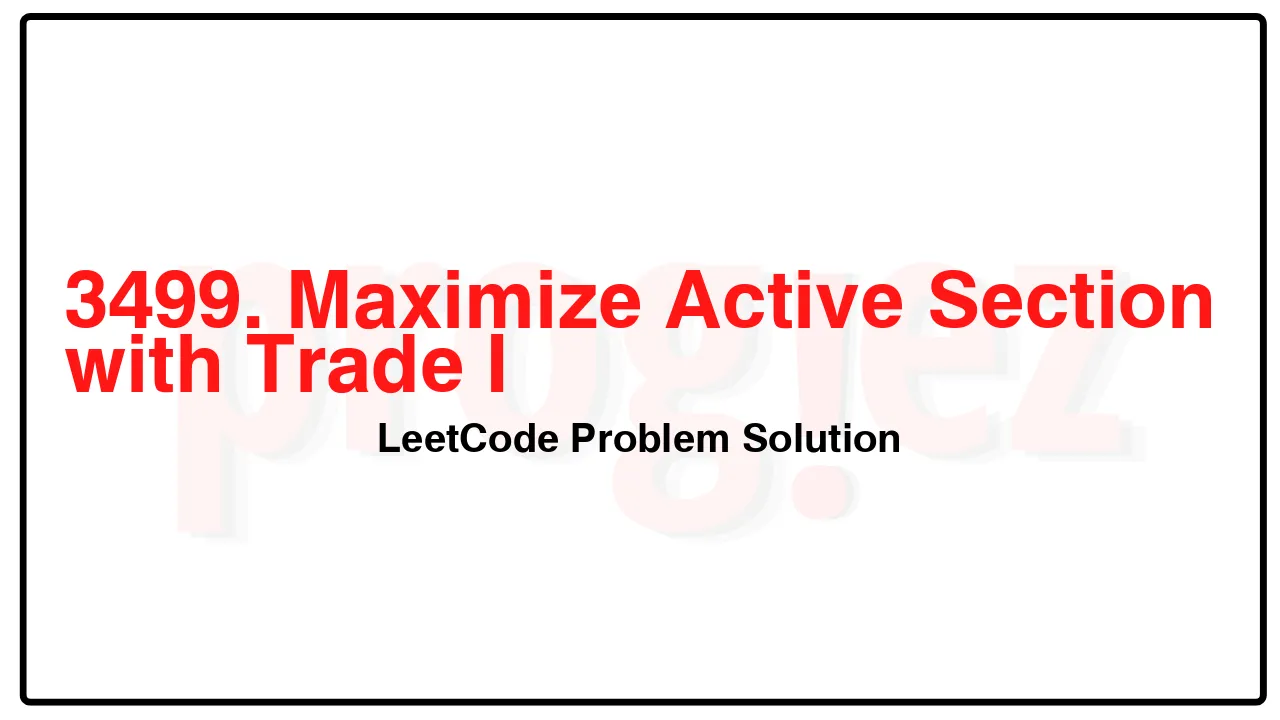 3499. Maximize Active Section with Trade I LeetCode Solution image