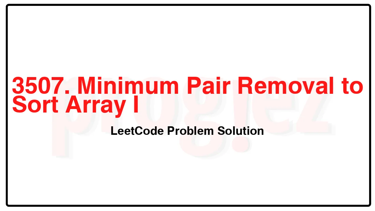 3507. Minimum Pair Removal to Sort Array I LeetCode Solution image