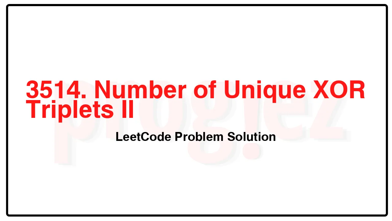 3514. Number of Unique XOR Triplets II LeetCode Solution image