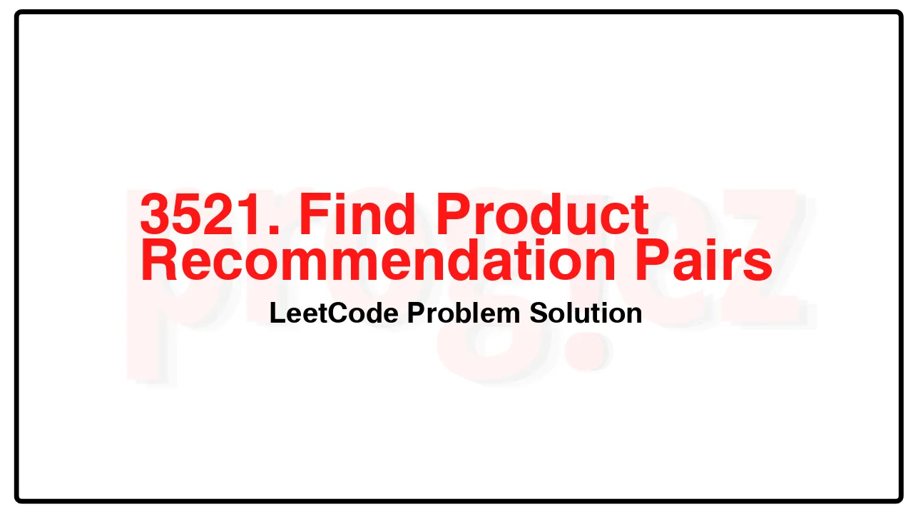 3521. Find Product Recommendation Pairs LeetCode Solution image