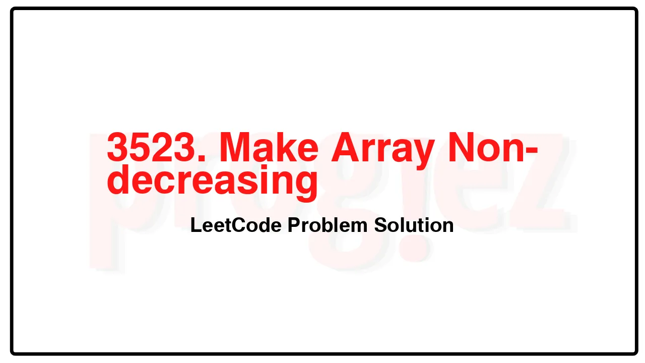 3523. Make Array Non-decreasing LeetCode Solution image