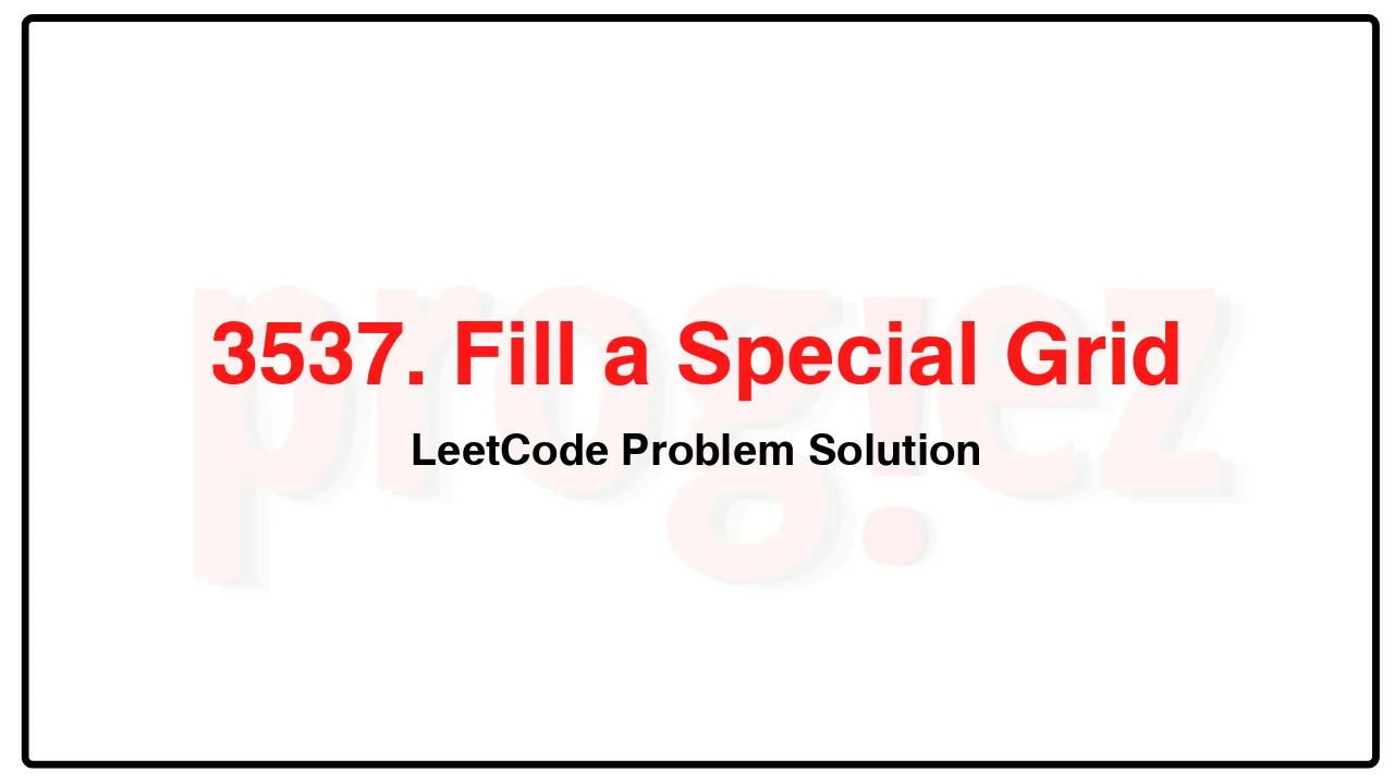 3537. Fill a Special Grid LeetCode Solution image