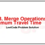 3538-Merge-Operations-for-Minimum-Travel-Time-LeetCode-Problem-Solution