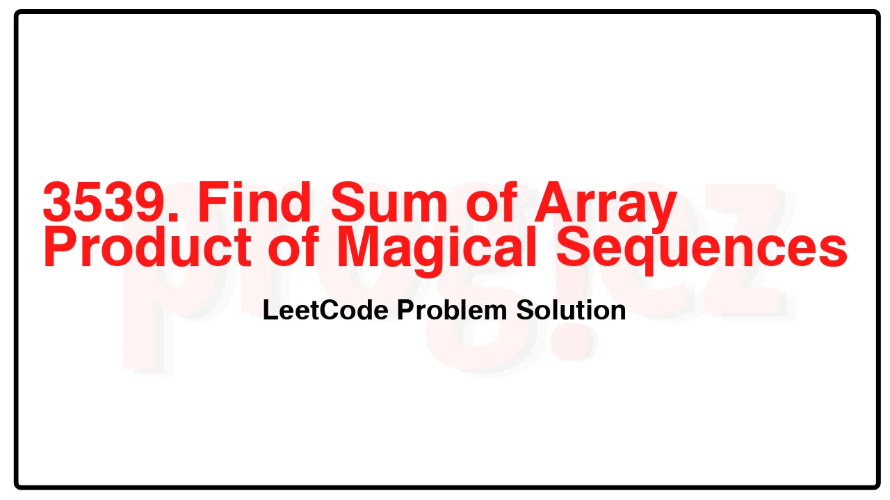 3539. Find Sum of Array Product of Magical Sequences LeetCode Solution image