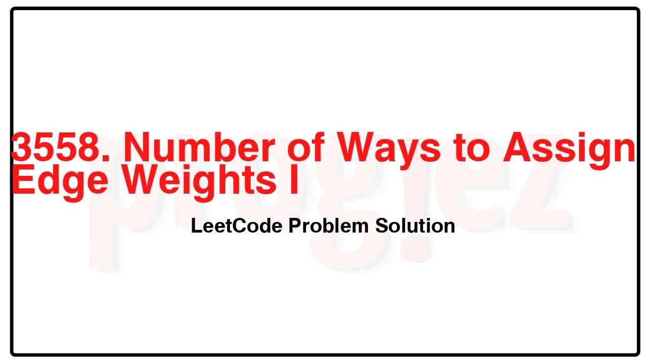 3558. Number of Ways to Assign Edge Weights I LeetCode Solution image