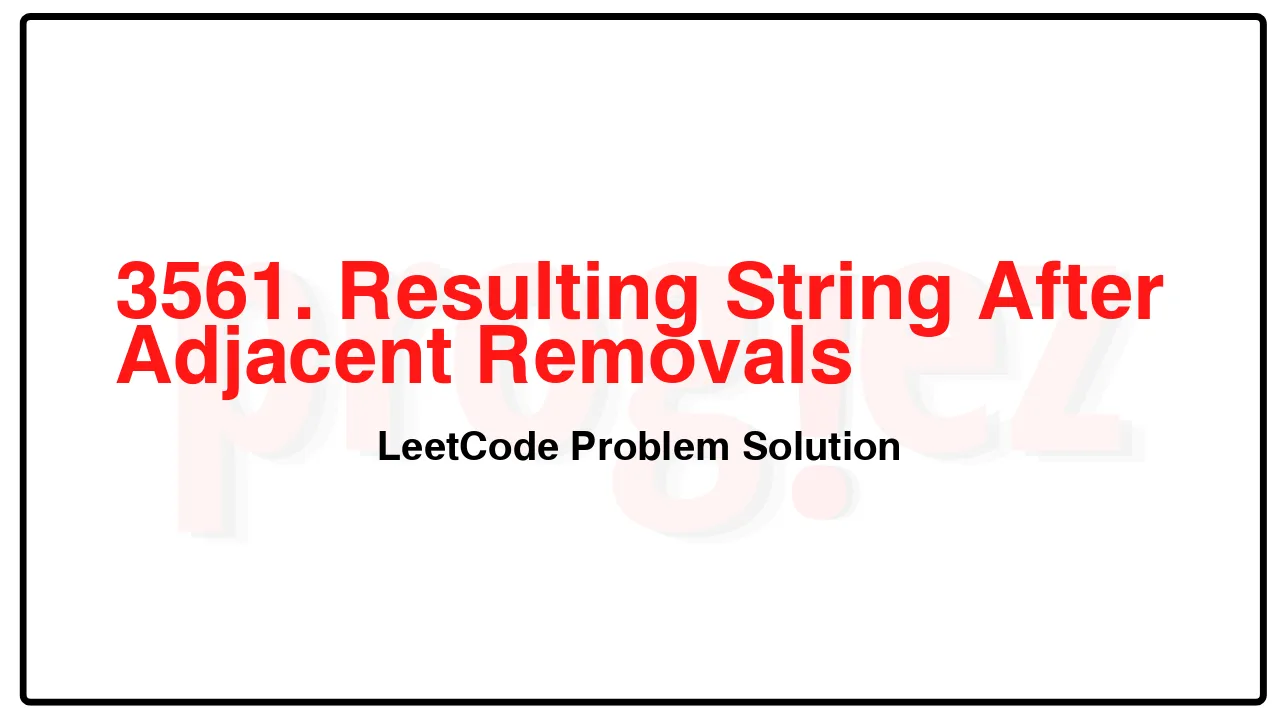 3561. Resulting String After Adjacent Removals LeetCode Solution image
