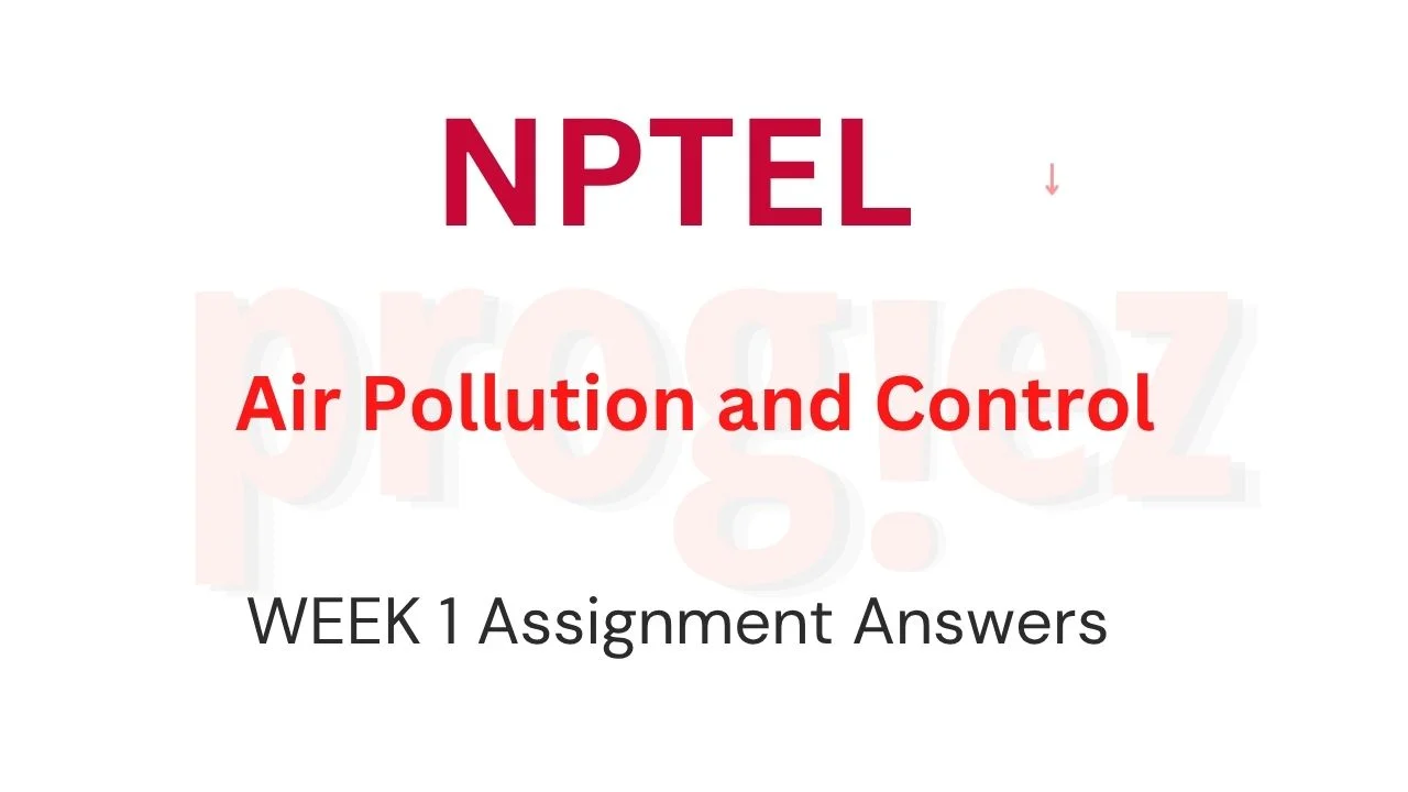 Air Pollution and Control Week 1 Nptel Quiz Answers