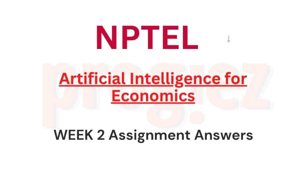 Nptel Artificial Intelligence for Economics Week 2 Answers