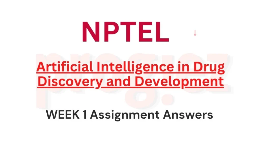 AI in Drug Discovery and Development Week 1 Answers