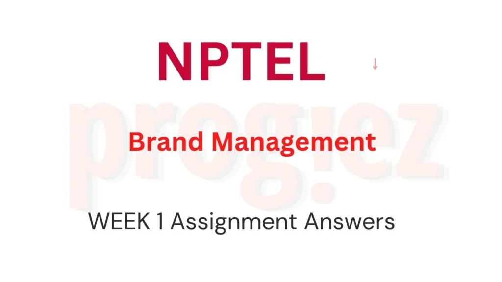 Brand Management Nptel Week 1 Assignment Answers