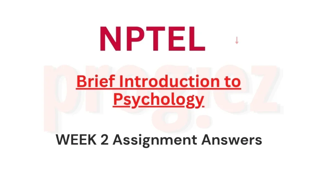 Brief Introduction to Psychology Nptel Week 2 Answers