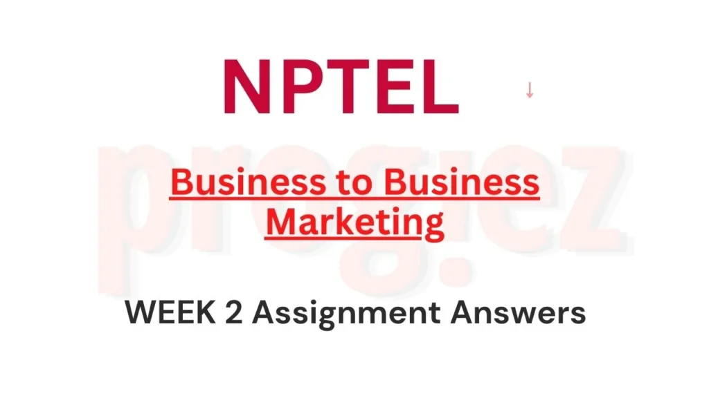 Business to Business Marketing Nptel Week 2 Answers