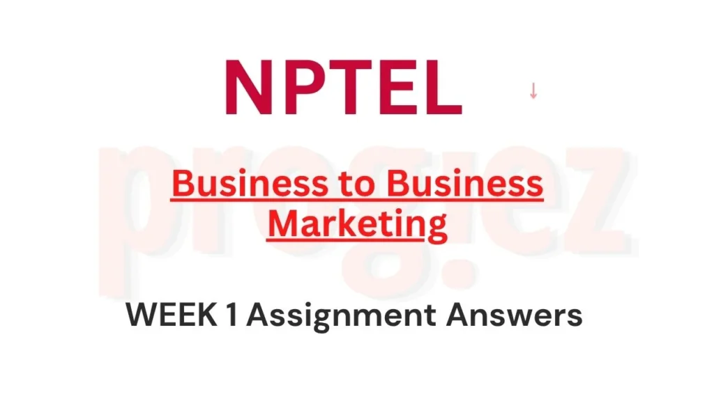 Business to Business Marketing Nptel Week 1 Answers