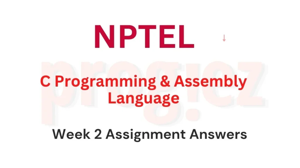C Programming & Assembly Language Nptel Week 2 Answers
