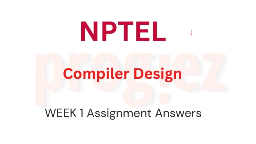 Compiler Design Week 1 Nptel Assignment Answers